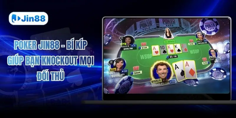 Poker JIN88 – Bí Kíp Giúp Bạn Knockout Mọi Đối Thủ - hình ảnh - ntgqstbmjm.top Poker JIN88 – Bí Kíp Giúp Bạn Knockout Mọi Đối Thủ - hình ảnh - ntgqstbmjm.top